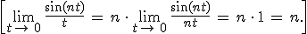 \[\lim_{t\to\,0}\,\frac{\sin(nt)}{t}\,=\,n\,\cdot\,\lim_{t\to\,0}\,\frac{\sin(nt)}{nt}\,=\,n\,\cdot\,1\,=\,n.\]